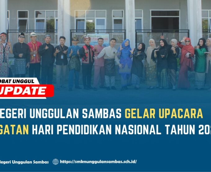 SMK NEGERI UNGGULAN SAMBAS GELAR UPACARA PERINGATAN HARI PENDIDIKAN NASIONAL TAHUN 2025
