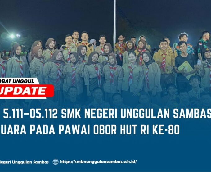 Gudep 5.111–05.112 SMK Negeri Unggulan Sambas Raih Juara pada Pawai Obor HUT RI ke-80