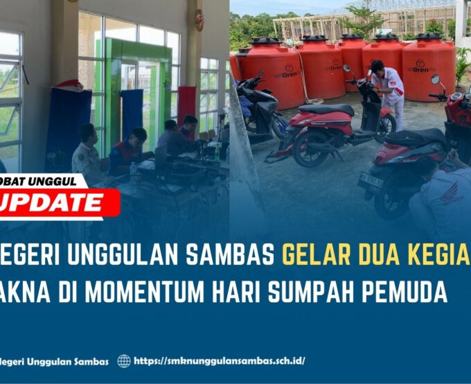 SMK Negeri Unggulan Sambas Gelar Dua Kegiatan Bermakna di Momentum Hari Sumpah Pemuda Selasa, 28 Oktober 2025 – Sambas