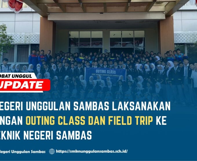 SMK Negeri Unggulan Sambas Laksanakan Kunjungan Outing Class dan Field Trip ke Politeknik Negeri Sambas